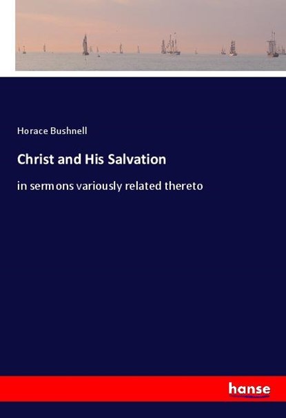 Christ and His Salvation, Horace Bushnell - Paperback - 9783337757588