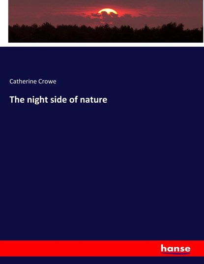 The night side of nature, Catherine Crowe - Paperback - 9783337775452