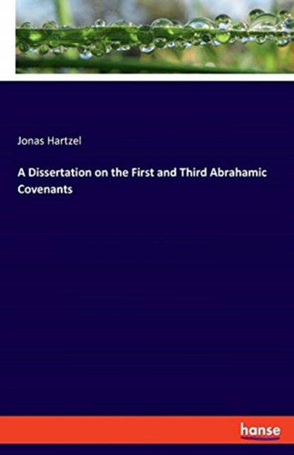 A Dissertation on the First and Third Abrahamic Covenants, Jonas Hartzel - Paperback - 9783337811556