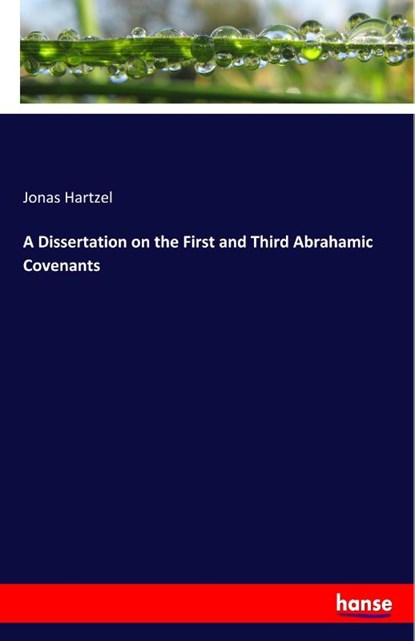 A Dissertation on the First and Third Abrahamic Covenants, Jonas Hartzel - Paperback - 9783337811556