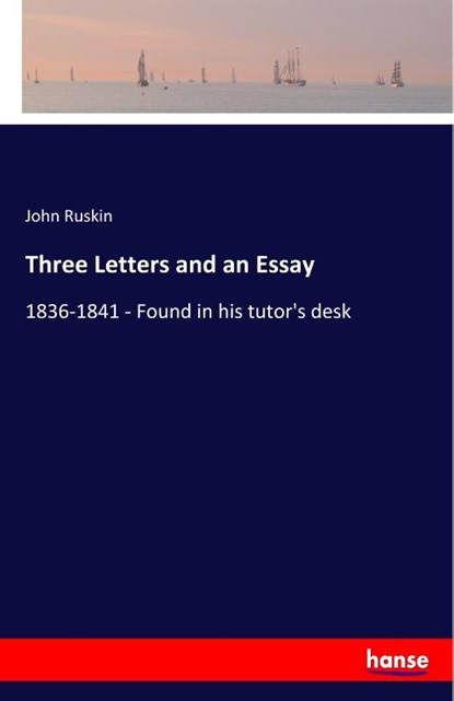Three Letters and an Essay, John Ruskin - Paperback - 9783337820381