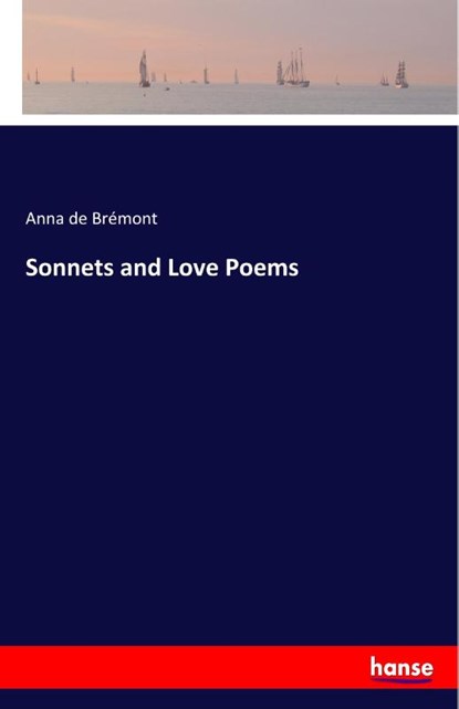 Sonnets and Love Poems, Anna de Bremont - Paperback - 9783337848460