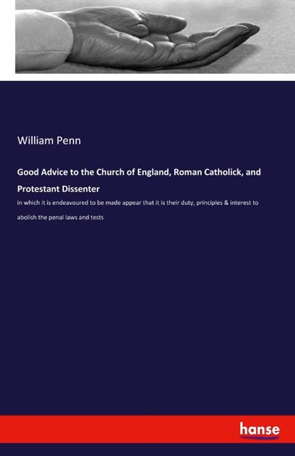 Good Advice to the Church of England, Roman Catholick, and Protestant Dissenter, William Penn - Paperback - 9783337957360