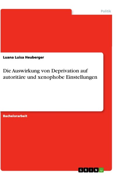 Die Auswirkung von Deprivation auf autoritäre und xenophobe Einstellungen, Luana Luisa Heuberger - Paperback - 9783346095121