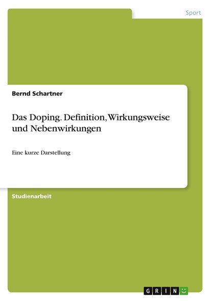 Das Doping. Definition, Wirkungsweise und Nebenwirkungen, Bernd Schartner - Paperback - 9783346342362
