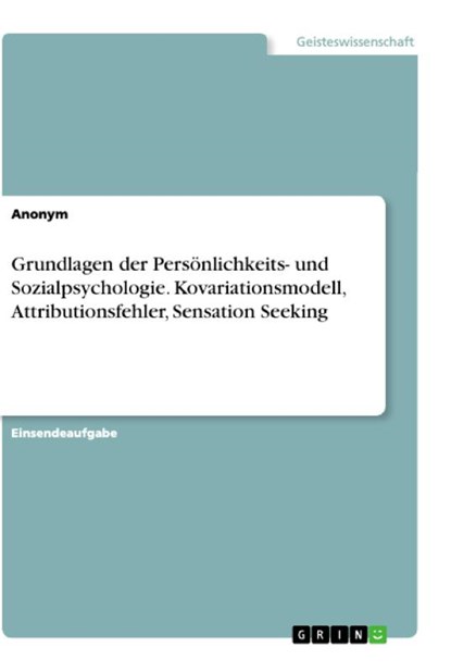 Grundlagen der Persönlichkeits- und Sozialpsychologie. Kovariationsmodell, Attributionsfehler, Sensation Seeking, Anonym - Paperback - 9783346402769