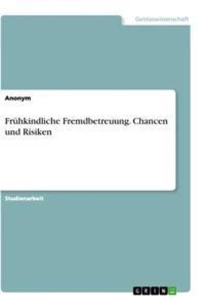 Frühkindliche Fremdbetreuung. Chancen und Risiken, Anonym - Paperback - 9783346480798
