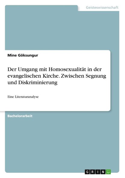 Der Umgang mit Homosexualität in der evangelischen Kirche. Zwischen Segnung und Diskriminierung, Mine Göksungur - Paperback - 9783346707758