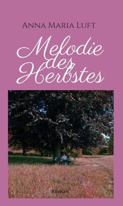 Melodie des Herbstes, Anna Maria Luft - Ebook - 9783347091030