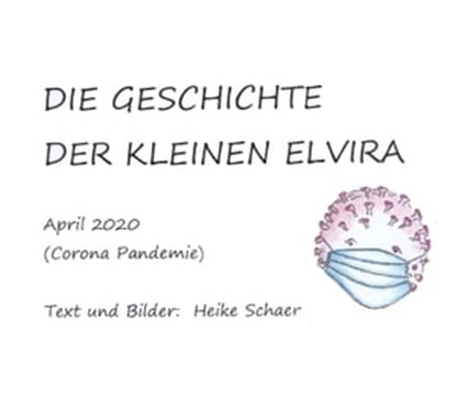DIE GESCHICHTE DER KLEINEN ELVIRA, Heike Schaer - Ebook - 9783347096103