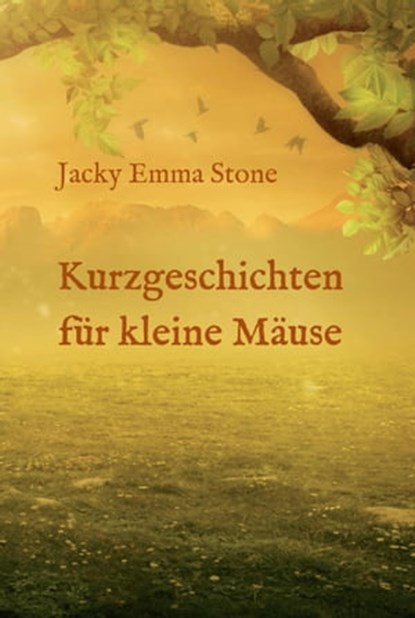 Kurzgeschichten für kleine Mäuse, Jacky Emma Stone - Ebook - 9783347101753