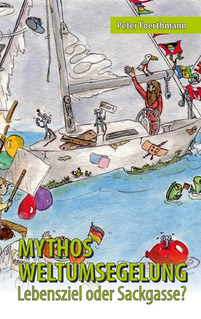 Mythos Weltumsegelung, Peter Foerthmann - Gebonden - 9783347127098
