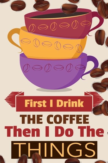 First I Drink The Coffee Then I Do The Things, Vanilla Bean - Paperback - 9783347162068