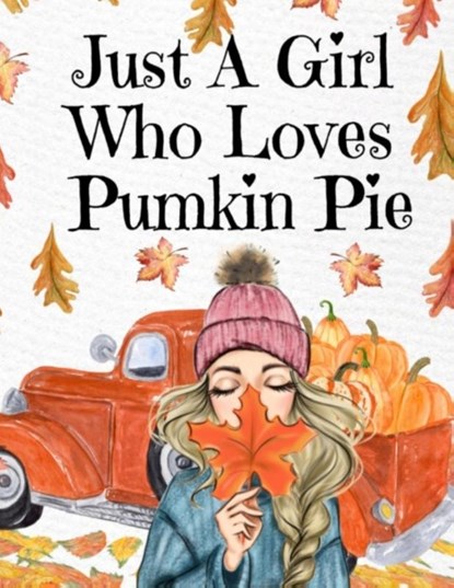 Just A Girl Who Loves Pumpkin Pie, Maple Mayflower - Paperback - 9783347164321