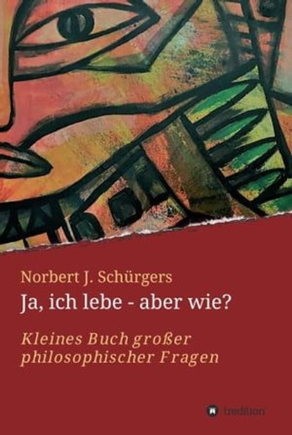 Ja, ich lebe - aber wie?, Norbert J. Schürgers - Ebook - 9783347198968
