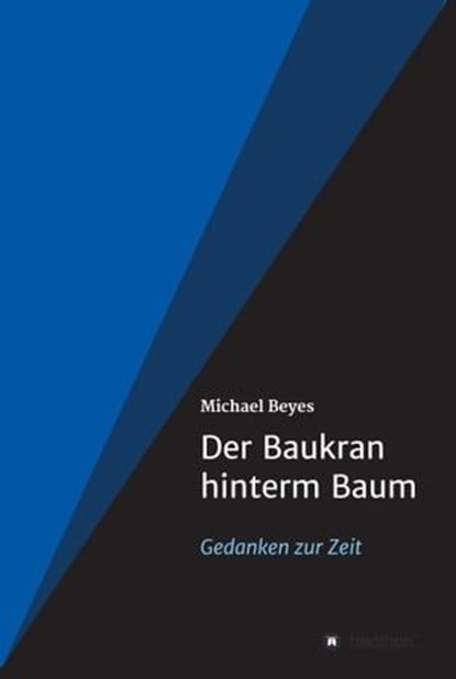 Der Baukran hinterm Baum, Michael Beyes - Ebook - 9783347362529