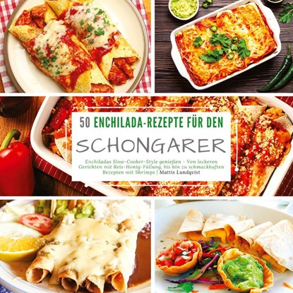 50 Enchilada-Rezepte für den Schongarer, Mattis Lundqvist - Paperback - 9783347567610