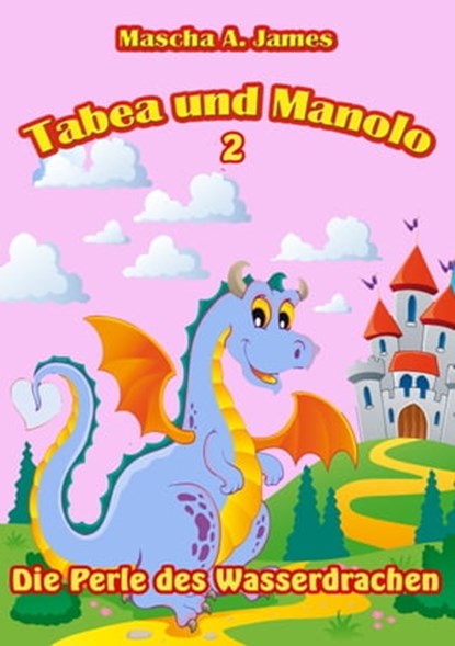 Tabea und Manolo 2, Mascha A. James ; Lektorat Buchstabenpuzzle Bianca Karwatt - Ebook - 9783347663305