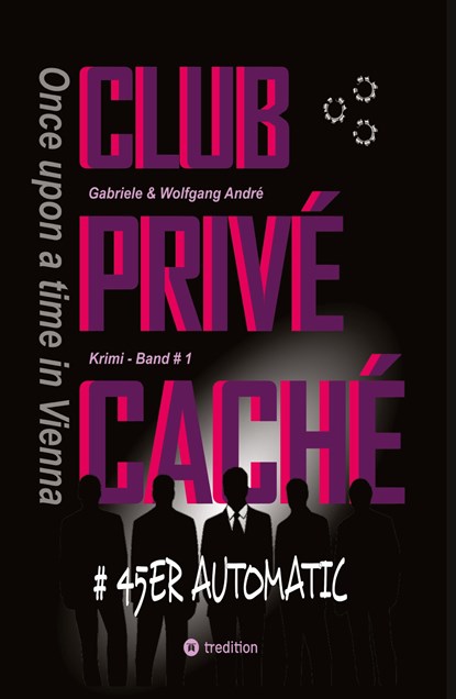 CLUB PRIVÉ CACHÉ - Once upon a time in Vienna, Gabriele André ;  Wolfgang André - Gebonden - 9783347697027