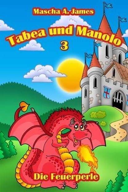 Tabea und Manolo 3, Mascha A. James ; Lektorat Buchstabenpuzzle Bianca Karwatt - Ebook - 9783347724556