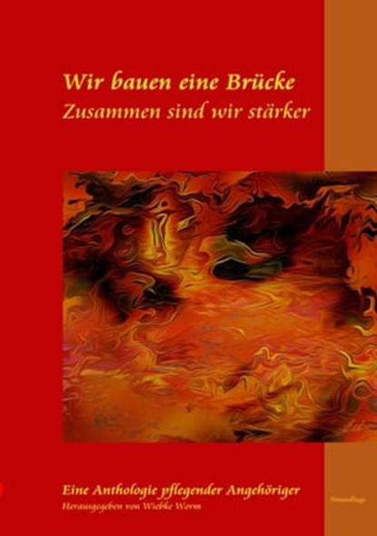 Wir bauen eine Brücke ... zusammen sind wir stärker, Wiebke Worm ; Emily Chuck ; Barbara Dölker ; Ursula Furkert ; Gisela Hoff ; Andreas Janocha ; Monika Hald-Greiner ; Brigitte Hald-Hübner ; Brigitte Bührlen ; Rosel Klein ; Rudolf Köster ; Markus Kohler ; Marlies Lüer ; Bianca Meier ; Irene Pachner ; Raine - Ebook - 9783347777583