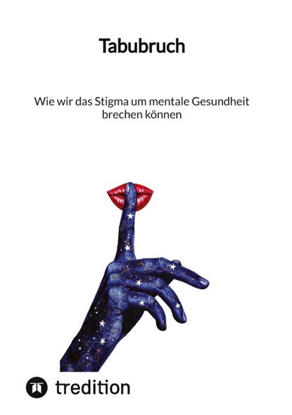 Tabubruch: Wie wir das Stigma um mentale Gesundheit brechen können, Jaltas - Gebonden - 9783347840782