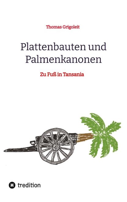 Plattenbauten und Palmenkanonen, Thomas Grigoleit - Paperback - 9783347845879