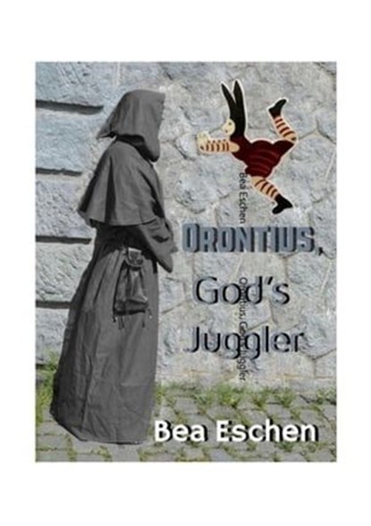Orontius, God's Juggler, Bea Eschen - Ebook - 9783347888876