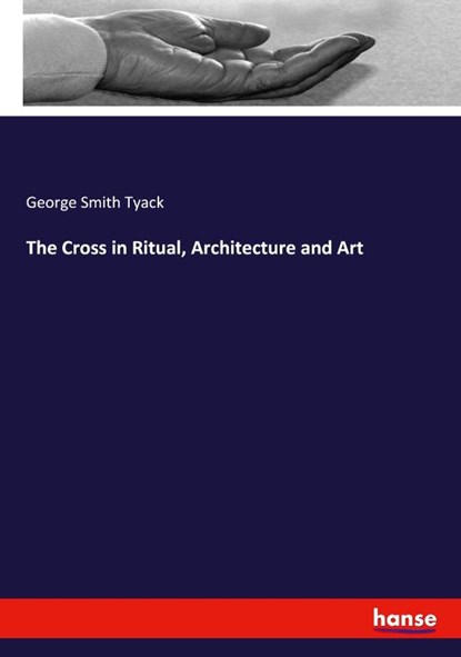 The Cross in Ritual, Architecture and Art, George Smith Tyack - Paperback - 9783348037334