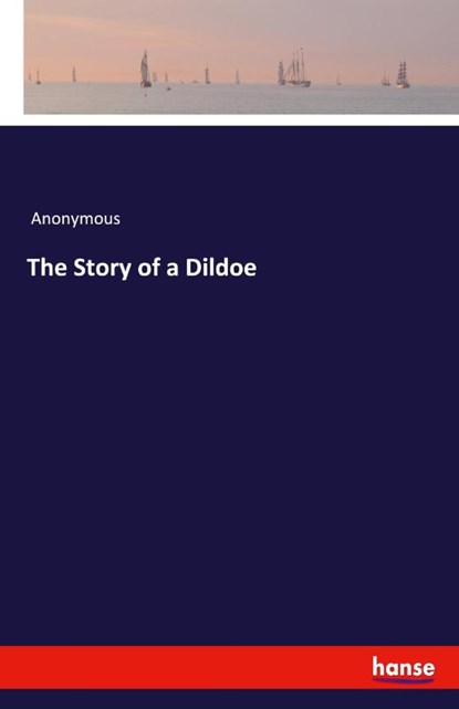 The Story of a Dildoe, Anonymous - Paperback - 9783348058353