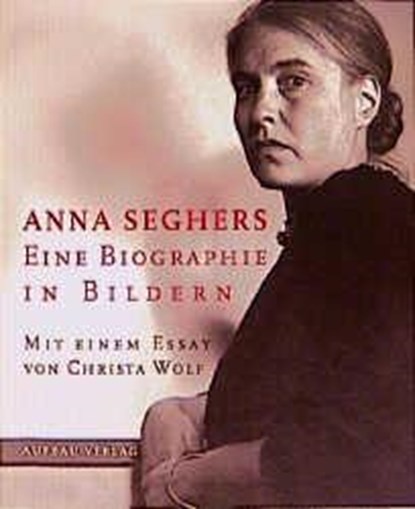 Anna Seghers. Eine Biographie in Bildern, Anna Seghers - Paperback - 9783351025021