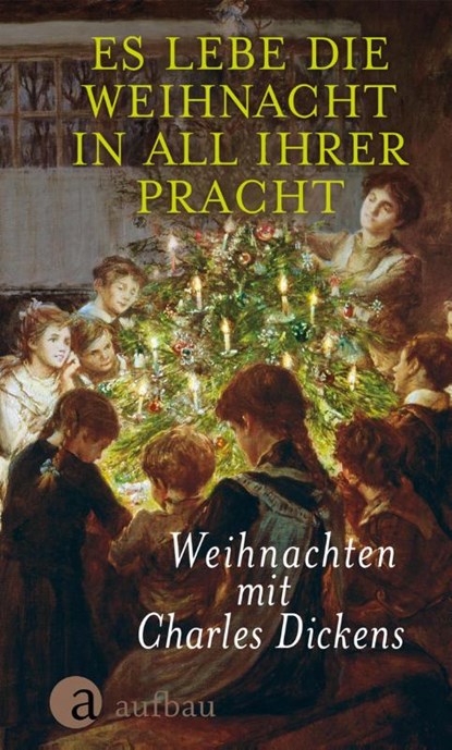 Es lebe die Weihnacht in all ihrer Pracht, Charles Dickens - Gebonden - 9783351034894