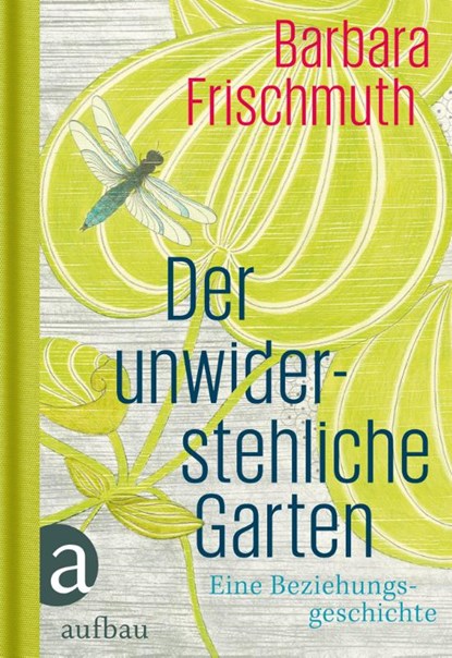 Der unwiderstehliche Garten, Barbara Frischmuth - Gebonden - 9783351035853