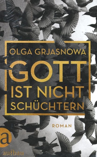 Gott ist nicht schüchtern, GRJASNOWA,  Olga - Gebonden - 9783351036652