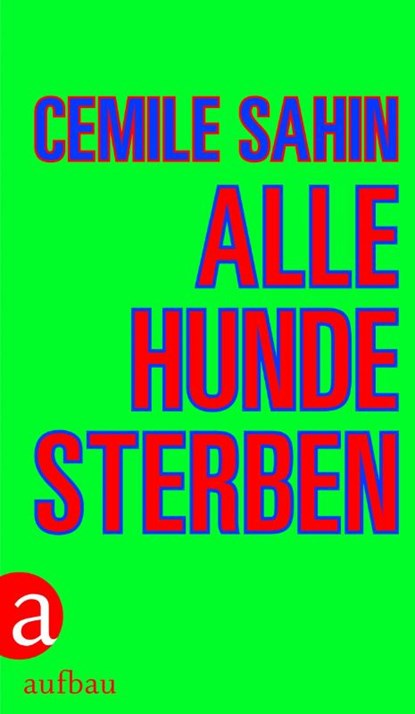 Alle Hunde sterben, Cemile Sahin - Gebonden - 9783351038274