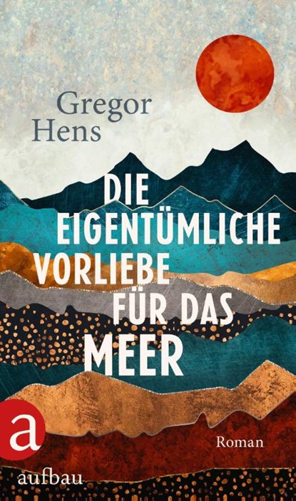 Die eigentümliche Vorliebe für das Meer, Gregor Hens - Gebonden - 9783351038489