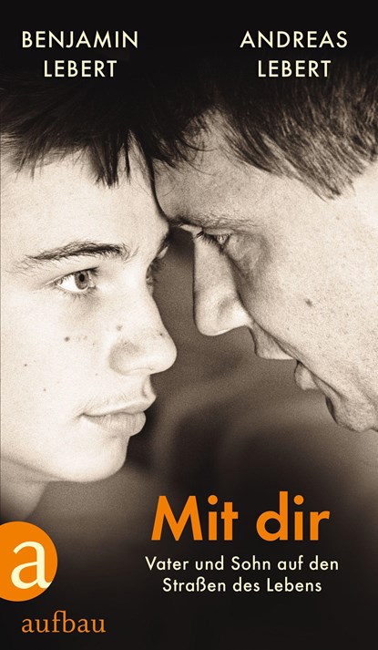 Mit dir, Andreas Lebert ;  Benjamin Lebert - Gebonden - 9783351038595