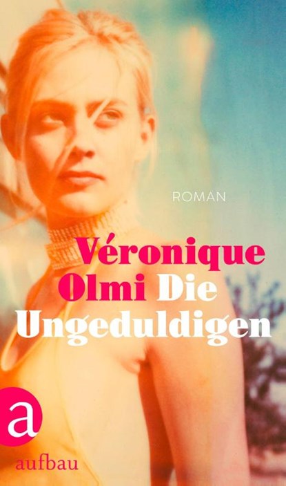 Die Ungeduldigen, Véronique Olmi - Gebonden - 9783351038861