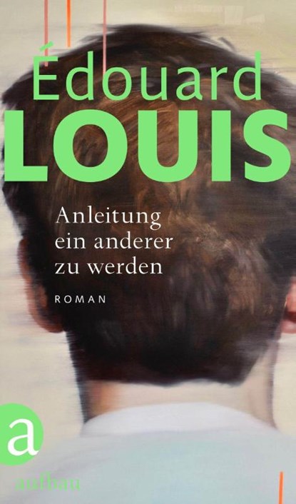 Anleitung ein anderer zu werden, Edouard Louis - Gebonden - 9783351039561