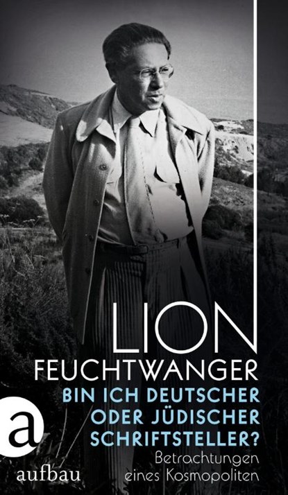 Bin ich deutscher oder jüdischer Schriftsteller?, Lion Feuchtwanger - Gebonden - 9783351039592