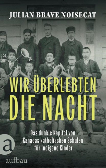 Wir überlebten die Nacht, Julian Brave Noisecat - Gebonden - 9783351039622