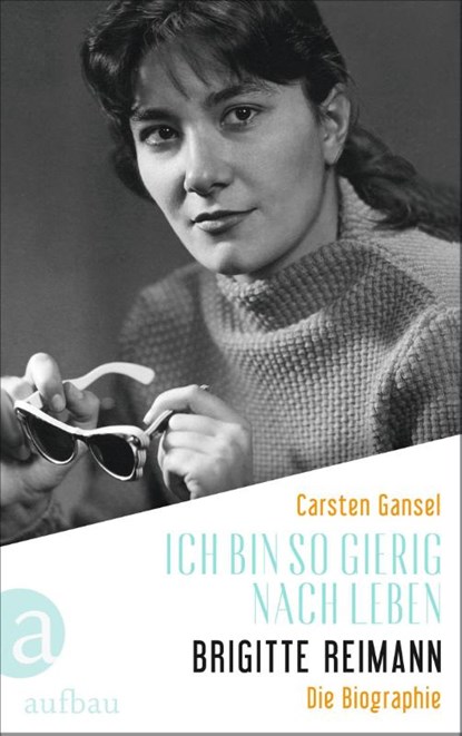 Ich bin so gierig nach Leben - Brigitte Reimann, Carsten Gansel - Gebonden - 9783351039646
