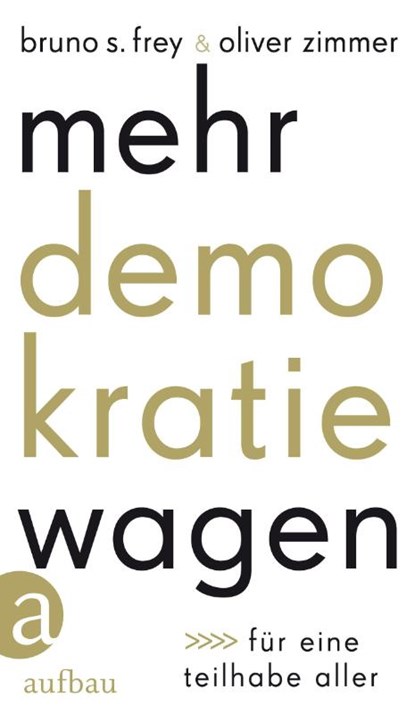 Mehr Demokratie wagen, Bruno S. Frey ; Oliver Zimmer - Gebonden - 9783351041755