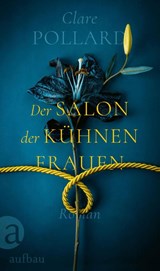 Der Salon der kühnen Frauen - Clare Pollard - 9783351041854