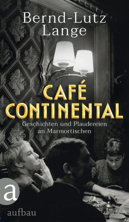 Café Continental, Bernd-Lutz Lange - Gebonden - 9783351042158