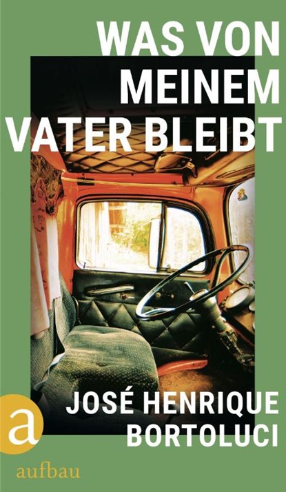 Was von meinem Vater bleibt, José Henrique Bortoluci - Gebonden - 9783351042165