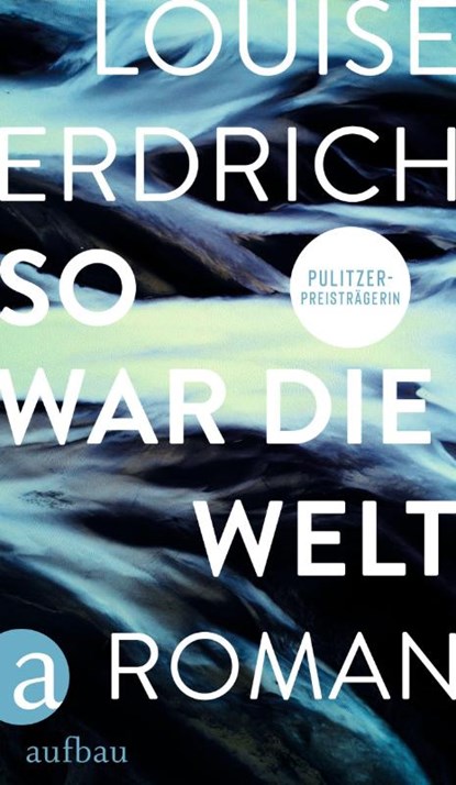 So war die Welt, Louise Erdrich - Gebonden - 9783351042516