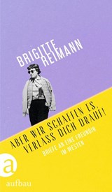 Aber wir schaffen es, verlass Dich drauf! - Brigitte Reimann - 9783351042837