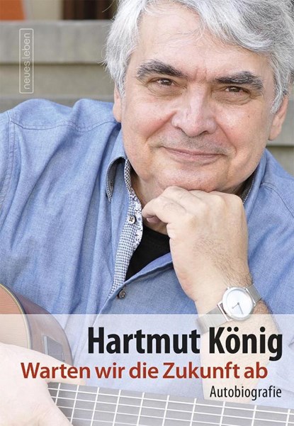 Warten wir die Zukunft ab, Hartmut König - Gebonden - 9783355018661
