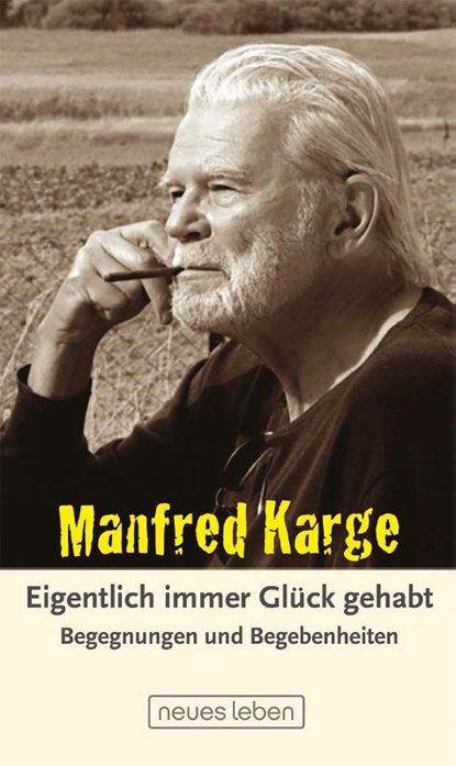 Eigentlich immer Glück gehabt, Manfred Karge - Gebonden - 9783355019231